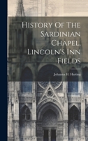History Of The Sardinian Chapel, Lincoln's Inn Fields 1020601051 Book Cover
