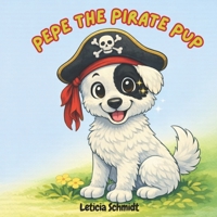 Pepe the Pirate Pup B0GWM5W666 Book Cover