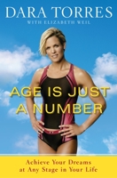 Age is Just a Number: Achieve Your Dreams At Any Stage In Your Life 0767931912 Book Cover