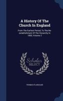 A History Of The Church In England: From The Earliest Period, To The Re-establishment Of The Hierarchy In 1850; Volume 2 134057876X Book Cover