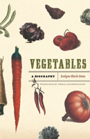 Vegetables: A Biography 0226059944 Book Cover