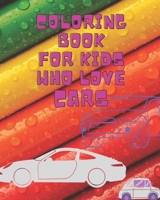 Coloring book for kids who love cars: 8/10 inches or 20,32/25,40 cm coloring book, patern design matte cover B08SB6QNQB Book Cover