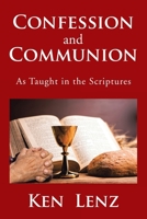 Confession and Communion: As Taught in the Scriptures 152458410X Book Cover