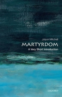 Martyrdom: A Very Short Introduction 0199585237 Book Cover