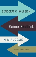 Democratic Inclusion: Rainer Baub�ck in Dialogue 1526105233 Book Cover