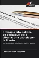Il viaggio isto-politico ed educativo della Liberia: Una cautela per la libertà 6207407806 Book Cover
