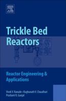 Trickle Bed Reactors: Reactor Engineering and Applications 0444561900 Book Cover