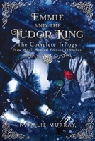 Emmie and the Tudor King: The Complete Trilogy, Special Edition New Adult Omnibus 1953238998 Book Cover