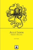 Allá Lejos: Versos y Relatos 6072939481 Book Cover