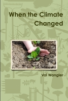 When the Climate Changed 1365652696 Book Cover