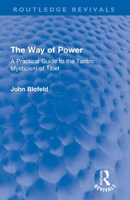 The Way of Power: A Practical Guide to the Tantric Mysticism of Tibet 0367650827 Book Cover