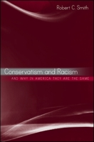 Conservatism and Racism, and Why in America They Are the Same 1438432321 Book Cover