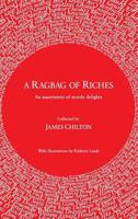 A Ragbag of Riches: An assortment of wordy delights 1912262770 Book Cover