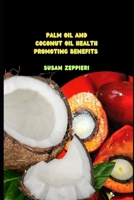 Palm Oil And Coconut Oil Health Promoting Benefits B0CF4CWKCD Book Cover