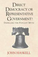 Direct Democracy or Representative Government?: Dispelling the Populist Myth 0813397839 Book Cover