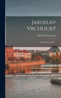 Jaroslav Vrchlicky: En Litteratar Studie... 1018770356 Book Cover
