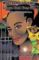 When Ramona Got Her Groove Back from God: A Life Changing Novel of Spiritual Love 0971487421 Book Cover