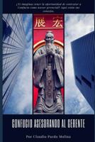 CONFUCIO ASESORANDO AL GERENTE: PRIMERA PARTE 1980945837 Book Cover