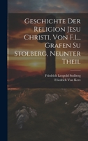 Geschichte der Religion Jesu Christi, von F.L., Grafen su Stolberg, Neunter Theil 102032726X Book Cover