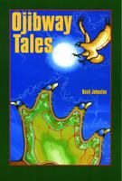Ojibway Tales (Basil Johnson Titles) 0803275781 Book Cover