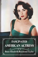 Fascinated American Actress: Dame Elizabeth Rosemond Taylor: Undergoes Of Elizabeth Taylor B09BTJ3R6K Book Cover