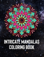 Intricate Mandalas: An Adult Coloring Book with 50 Detailed Mandalas for Relaxation and Stress Relief 1658388569 Book Cover