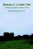 Memories of a Golden Time: Growing Up on A Farm in Iowa in the "50's" 142087795X Book Cover