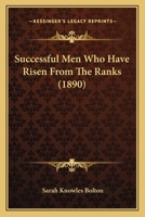 Successful Men Who Have Risen From The Ranks 1167011740 Book Cover