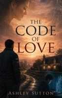 The Code of Love: A Moving Novel of Grief, Fatherhood and the Quiet Strength of Love 191865316X Book Cover