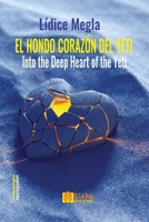 EL HONDO CORAZÓN DEL YETI - INTO THE DEEP HEART OF THE YETI (Spanish Edition) B0F264BZL8 Book Cover