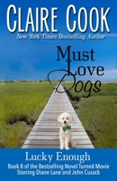 Must Love Dogs: Lucky Enough: (Book 8) 1942671326 Book Cover