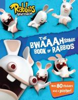 The Bwaaahsome Book of Rabbids: Hijinks and Activities with Everyone's Favorite Mischief-Makers 1481437925 Book Cover