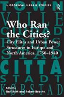 Who Ran the Cities? (Historical Urban Studies) 1138274054 Book Cover