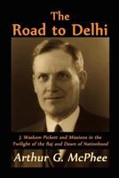The Road to Delhi : Bishop Pickett Remembered 1609470451 Book Cover