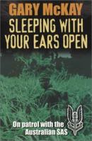 Sleeping With Your Ears Open: On Patrol With the Australian Sas 186508297X Book Cover