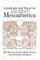 Landscape and Power in Ancient Mesoamerica 0813337321 Book Cover