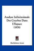 Analyse Infinit�simale Des Courbes Dans L'espace 1142359506 Book Cover