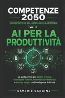 AI per la Produttività: La guida pratica per gestire il tempo, organizzare il lavoro, automatizzare le attività e lavorare meglio con l'Intelligenza Artificiale (Italian Edition) B0HDYZXTRY Book Cover