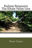 Railway Remnants the Elham Valley Line 1481002880 Book Cover