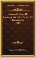 Examen Critique Du Memoire Sur L'Etat Actuel De L'Allemagne (1819) 1160091498 Book Cover