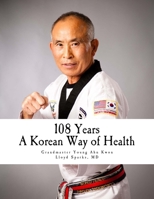 108 Years: A Korean Way of Health 1987554027 Book Cover