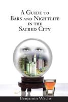 A Guide to Bars and Nightlife in the Sacred City 0979327075 Book Cover