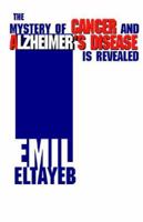 The Mystery of Cancer and Alzheimer's Disease Is Revealed 1413464882 Book Cover