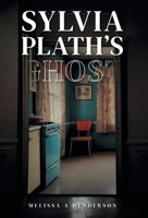 Sylvia Plath's Ghost 1038373123 Book Cover
