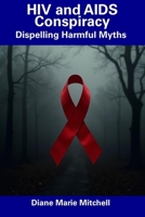 HIV and AIDS Conspiracy: Dispelling Harmful Myths B0DVLHKQ7L Book Cover