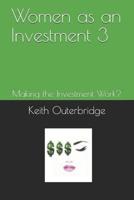 Women as an Investment 3: Making the Investment Work? 1797405209 Book Cover