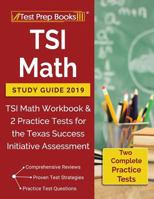 TSI Math Study Guide 2019: TSI Math Workbook & 2 Practice Tests for the Texas Success Initiative Assessment 1628455950 Book Cover