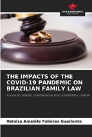 THE IMPACTS OF THE COVID-19 PANDEMIC ON BRAZILIAN FAMILY LAW: A look at custody, maintenance and cohabitation criteria 620595611X Book Cover