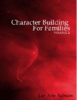 Character Building for Families Volume 2 1478351934 Book Cover