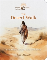 The Desert Walk: A Journey Through Lent With Jesus 0764828835 Book Cover